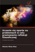 Uczenie si¿ oparte na problemach w celu promowania refleksji filozoficznej - Moisés Meza Díaz