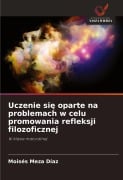 Cover-Bild zum Titel 'Uczenie si¿ oparte na problemach w celu promowania refleksji filozoficznej' von 'Moisés Meza Díaz'