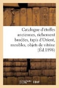 Cover-Bild zum Titel 'Catalogue d'Étoffes Anciennes, Richement Brodées, Tapis d'Orient, Meubles, Objets de Vitrine' von 'Arthur Bloche'