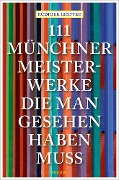 Cover-Bild zum Titel '111 Münchner Meisterwerke, die man gesehen haben muss' von 'Rüdiger Liedtke'