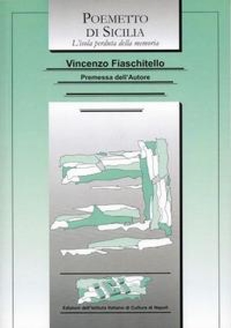 Poemetto di Sicilia. L'isola perduta della memoria - Vincenzo Fiaschitello