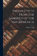 Cover-Bild zum Titel 'Indian Idylls From the Sanskrit of the Mahâbhârata' von 'Edwin Arnold'