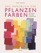 Cover-Bild zum Titel 'Das Handbuch der Pflanzenfarben' von 'Heidi Iverson'