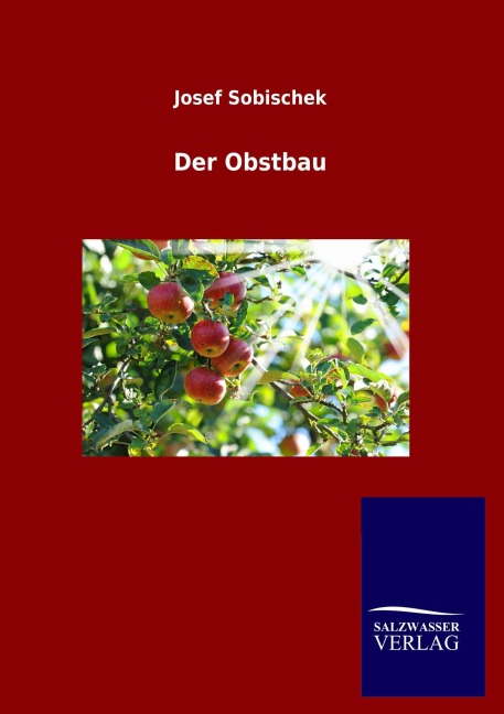 Der Obstbau - Josef Sobischek