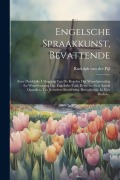 Cover-Bild zum Titel 'Engelsche Spraakkunst, Bevattende: Eene Duidelijke Uitlegging Van De Regelen Der Woordgronding En Woordvoeging Der Engelsche Taal, Benevens Een Aantal' von ''