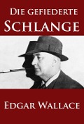Cover-Bild zum Titel 'Die gefiederte Schlange' von 'Edgar Wallace'