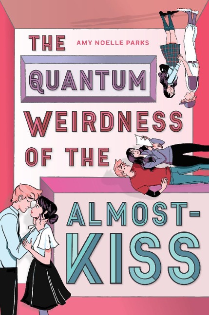 The Quantum Weirdness of the Almost-Kiss - Amy Noelle Parks