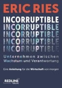Cover-Bild zum Titel 'Incorruptible - Unternehmen zwischen Wachstum und Verantwortung' von 'Eric Ries'