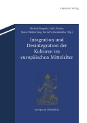 Cover-Bild zum Titel 'Integration und Desintegration der Kulturen im europäischen Mittelalter' von ''