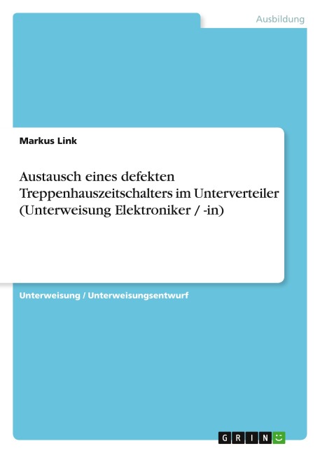 Austausch eines defekten Treppenhauszeitschalters im Unterverteiler (Unterweisung Elektroniker / -in) - Markus Link