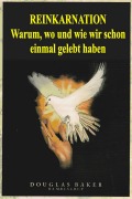 Cover-Bild zum Titel 'Reinkarnation - Warum, wo und wie wir schon einmal gelebt haben' von 'Douglas M. Baker'