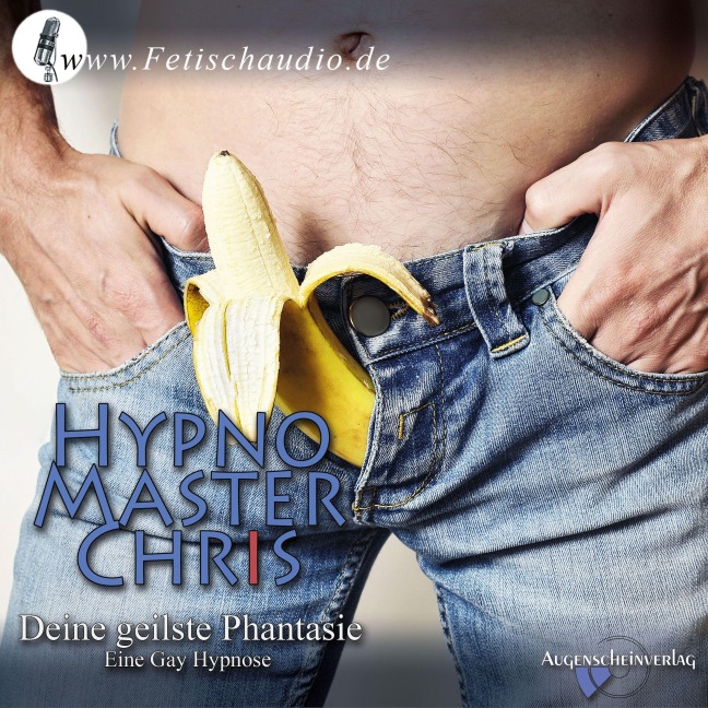 Deine geilste Phantasie - Hypno-Master Chris