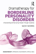 Cover-Bild zum Titel 'Dramatherapy for Borderline Personality Disorder' von 'Nicky Morris'