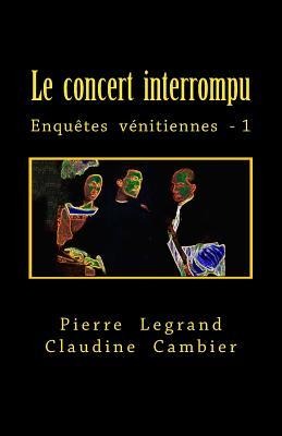 Le concert interrompu - Claudine Cambier, Pierre Legrand