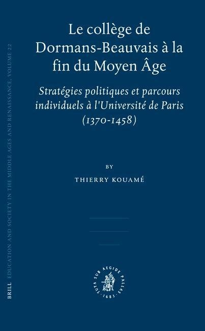 Le Collège de Dormans-Beauvais À La Fin Du Moyen Âge - Thierry Kouamé