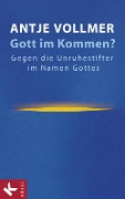 Gott im Kommen? - Antje Vollmer