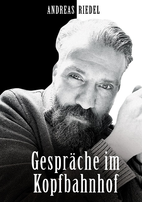 Gespräche im Kopfbahnhof - Andreas Riedel