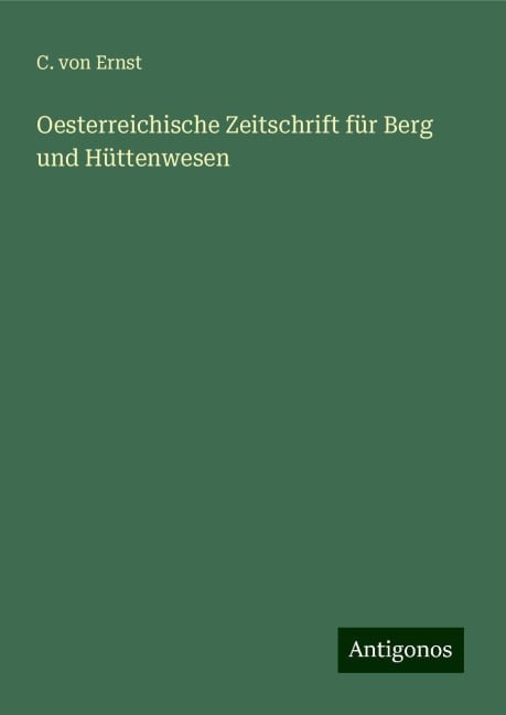 Oesterreichische Zeitschrift für Berg und Hüttenwesen - C. Von Ernst