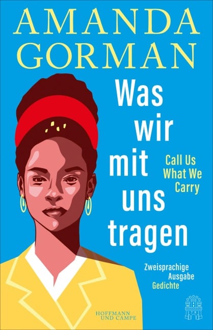 Was wir mit uns tragen - Call Us What We Carry: Zweisprachige Ausgabe - Amanda Gorman