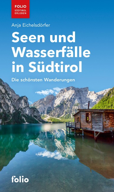 Seen und Wasserfälle in Südtirol - Anja Eichelsdörfer
