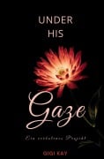 Cover-Bild zum Titel 'Under his Gaze' von 'Gigi Kay, Nicole Rott'