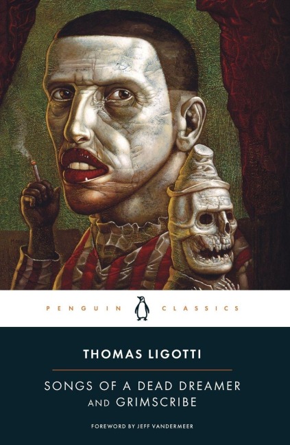 Songs of a Dead Dreamer and Grimscribe - Thomas Ligotti