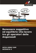 Cover-Bild zum Titel 'Benessere soggettivo ed equilibrio vita-lavoro tra gli operatori delle Anganwadi' von 'Aksa Anna Sam, Akshaya S'