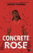 Cover-Bild zum Titel 'Concrete Rose' von 'Angie Thomas'
