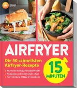 Cover-Bild zum Titel 'AIR FRYER Quick & Easy - 15 Minuten' von 'Redaktion Air Fryer'