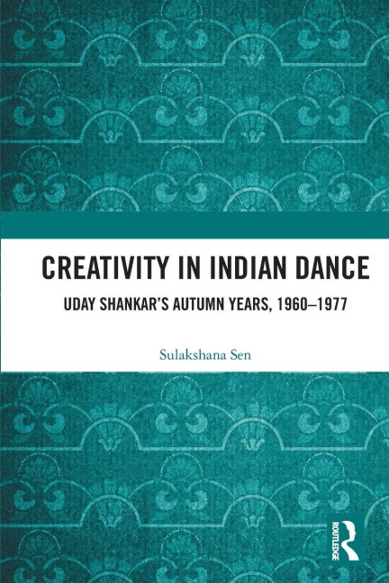 Creativity in Indian Dance - Sulakshana Sen