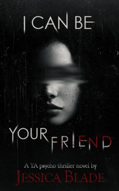 I Can Be Your Friend (Bliss High Horror, #1) - Jessica Blade