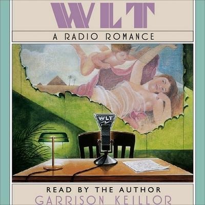 Wlt: A Radio Romance Lib/E - Garrison Keillor