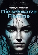 Cover-Bild zum Titel 'Die schwarze Flamme' von 'Stanley G. Weinbaum'