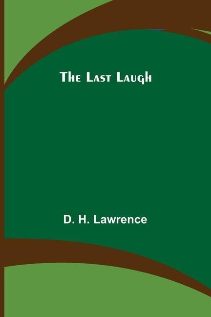 The Last Laugh - D. H. Lawrence