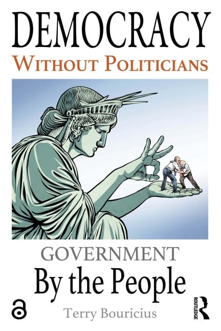 Democracy Without Politicians - Terry Bouricius