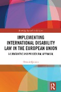 Cover-Bild zum Titel 'Implementing International Disability Law in the European Union' von 'Ottavio Quirico'