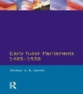 Cover-Bild zum Titel 'Early Tudor Parliaments 1485-1558' von 'Michael A. R. Graves'