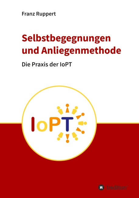 Selbstbegegnungen und Anliegenmethode - Franz Ruppert