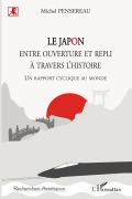 Cover-Bild zum Titel 'Le Japon entre ouverture et repli à travers l'histoire' von 'Michel Pensereau'