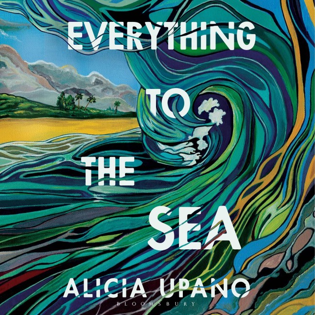 Everything to the Sea - Alicia Upano