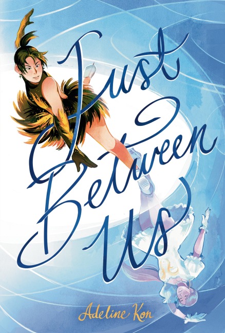 Just Between Us: A Graphic Novel - Adeline Kon