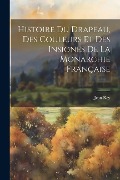 Cover-Bild zum Titel 'Histoire Du Drapeau, Des Couleurs Et Des Insignes De La Monarchie Française' von 'Jean Rey'