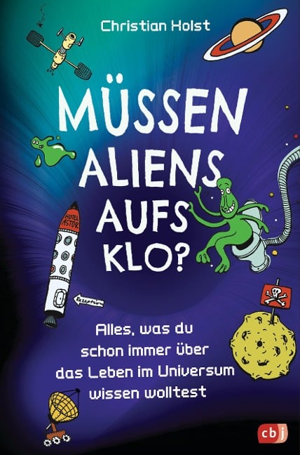 Müssen Aliens aufs Klo? - Alles, was du schon immer über das Leben im Universum wissen wolltest - Christian Holst