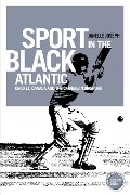 Sport in the Black Atlantic - Janelle Joseph