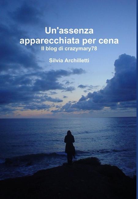 Un'assenza apparecchiata per cena - Silvia Archilletti