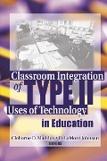 Cover-Bild zum Titel 'Classroom Integration of Type II Uses of Technology in Education' von 'Cleborne Maddux'