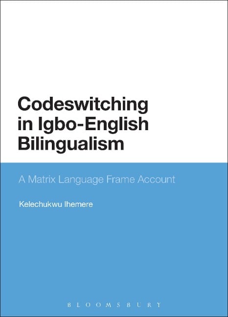 Codeswitching in Igbo-English Bilingualism - Kelechukwu Ihemere