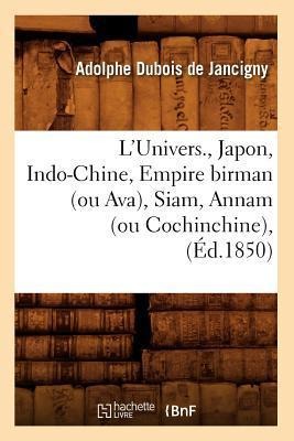 L'Univers., Japon, Indo-Chine, Empire Birman (Ou Ava), Siam, Annam (Ou Cochinchine), (Éd.1850) - Adolphe DuBois de Jancigny