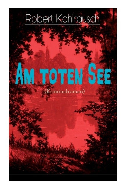 Am toten See (Kriminalroman) - Robert Kohlrausch