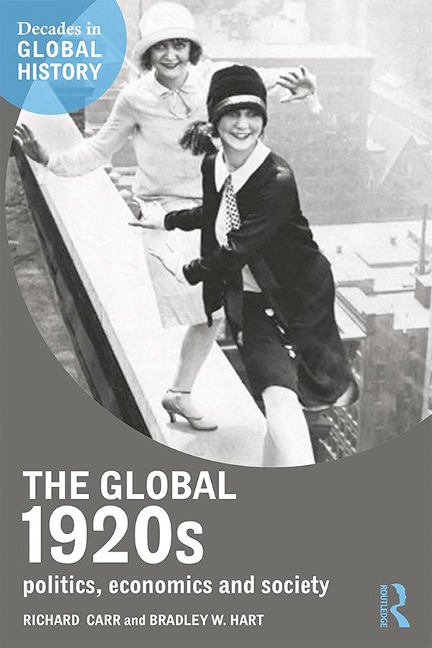 The Global 1920s - Richard Carr, Bradley W. Hart